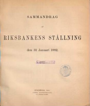 Sammandrag af Riksbankens ställning. 1882, Jan. - Dez.
