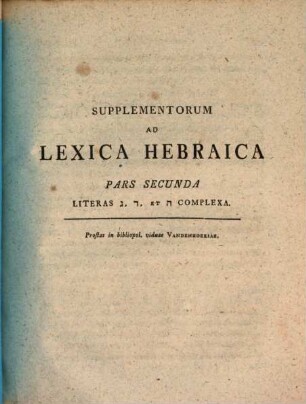Ioannis Davidis Michaelis Supplementa Ad Lexica Hebraica : Partes Sex, Pars Secunda. Literas Gimmel, Dalet Et Hé Complexa
