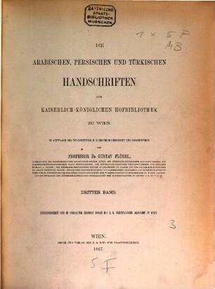 Die arabischen, persischen und türkischen Handschriften der Kaiserlich-Königlichen Hofbibliothek zu Wien. 3