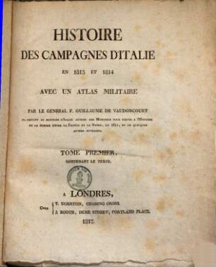 Histoire des campagnes d'Italie en 1813 et 1814. 1. Contenant le texte. - 1817. - 228 S.