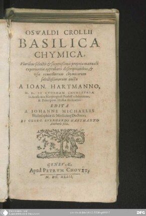 Oswaldi Crollii Basilica chymica : pluribus selectis et secretissimis propria manuali Experentia approbatis Descriptionibus, et Usu Remdiorum chymicorum selectissimorum
