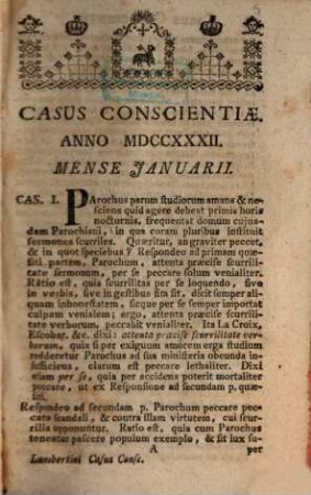 Casus Conscientiæ De Mandato Olim Eminentissimi S.R.E. Cardinalis Prosperi Lambertini Bononiæ Archiepiscopi &c. &c. Deinde Sanctissimi D.N. Papæ Benedicti XIV. Propositi Ac Resoluti : Opus Confessariis Omnibus Atque Animarum Curam Gerentibus Perutile Ac Necessarium ; Cum Indice Locupletissimo, [1]