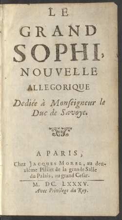 Le Grand Sophi : Nouvelle Allegorique : Dediée à Monseigneur le Duc de Savoye