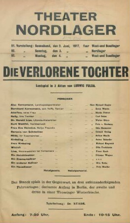 Die verlorene Tochter : Lustspiel in 3 Akten von Ludwig Fulda ... ; 91. Vorstellung: Sonnabend, den 2. Juni 1917, fuer West- und Suedlager, 92. Vorstellung: Sonntag, den 3. Juni 1917, fuer Nordlager, 93. Vorstellung: Montag, den 4. Juni 1917, fuer West- und Suedlager
