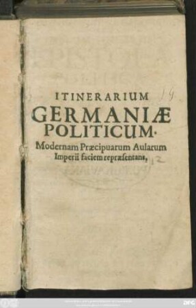 Constantini Germanici Ad Iustum Sincerum Epistola Politica De Peregrinationibus Germanorum recte & rite iuxta interiorem Civilem prudentiam instituendis : In qua Depinguntur Germaniae Principum mores ... Accessit Index rerum locupletissimus