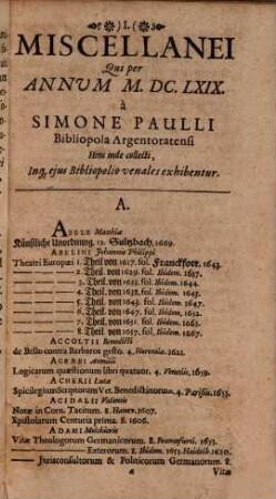 Catalogi Librorum In Bibliopolio Argentinensi Simonis Paulli Venalium Pars ..., 4. Insignes quosdam Libros Miscellaneos Designans