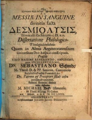 Messiae in sanguine divinitus facta desmiolysis, ex oraculo Zachariano c. IX v. 11 dissertatione philologico-theologica exhibita
