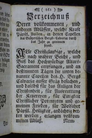 Verzeichnuß Deren vollkommenen, und anderen Ablässen, welche Kraft Päpstl. Bullen, in denen Capellen des Grätzerischen Bergs- Calvariæ durch das Jahr zu gewinnen seynd.