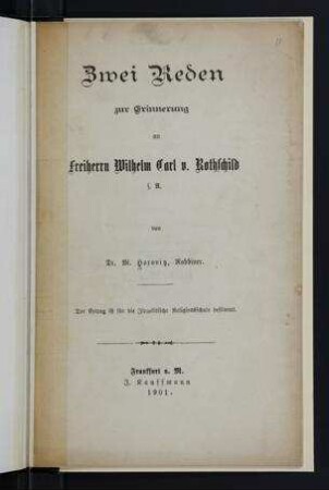 Zwei Reden zur Erinnerung an Freiherrn Wilhelm Carl v. Rothschild / von M. Horovitz