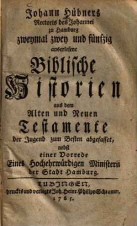 Zweymahl zwey und fünfzig auserlesene Biblische Historien aus dem Alten und Neuen Testamente