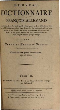 Nouveau dictionnaire françois-allemand : contenant tous les mots usités, leur genre et leur définition ... extrait de son grand Dictionnaire ..., 2. Lettres I - Z de l'alphabet françois expliqué par l'allemand