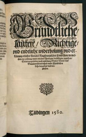 Titelblatt: "Gründtliche / Lautere / Richtige / und endtliche Widerholung und [E]rklärung etlicher Artickel Augspurgischer Confession [...]"