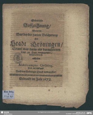 [Hauptbd.]: Gründliche Auffzeichnung der harten Belagerung der Stadt Gröningen