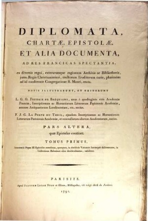 Diplomata, chartae, epistolae et alia documenta ad res francicas spectantia : ex diversis regni, exterarumque regionum archivis ac bibliothecis, iussu regis Christianissimi, multorum eruditorum curis, plurimum ad id conferente congregatione S. Mauri, eruta, 2,1. 2. Quae epistolas continet ; t. 1, Innocentii Papae III epistolas anecdotas, quotquot, in archivis Vaticanis hucusque delitescentes, in Collectione Baluziana olim desiderabantur, exhibens