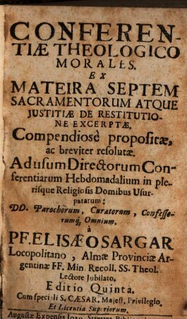 Conferentiae Theologico Morales Ex Materia Septem Sacramentorum Atque Justitiae De Restitutione Excerptae