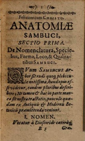 Anatomia Sambuci : quae non solum Sambucum & huiusdem medicamenta singulatim delineat, verum quoque plurimorum affectuum ... curationes breves ... exhibet