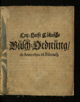 Ertz-Stifft Cöllnische Busch-Ordnung de anno 1692, 26. Februarij