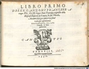 LIBRO PRIMO DELLE CANZONI FRANCESE A cinque Voci, Di M. Iaques Buus Fiamengo, organista della Illustriss. Signoria di Venetia, In san Marcho, Accommodate per cantare et sonare di ogni instrumento