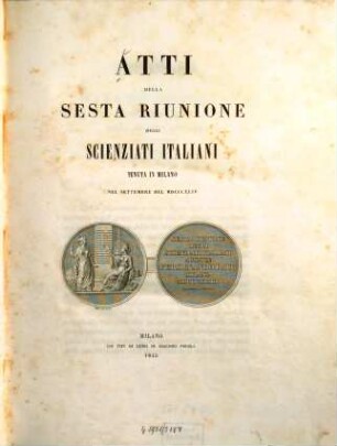 Atti della sesta riunione degli scienziati Italiani tenuta in Milano : nel Settembre del MDCCCXLIV.