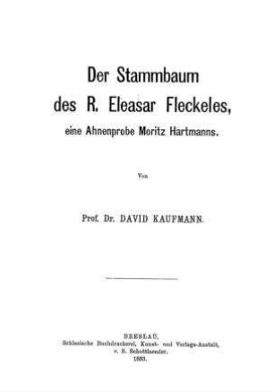Der Stammbaum des R. Eleasar Fleckeles, eine Ahnenprobe Moritz Hartmanns / von David Kaufmann