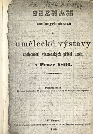 Seznam zaslaných obraz°u do umělecké výstavy Společnosti Vlastenských Přátel Umění v Praze. 1864, 1864