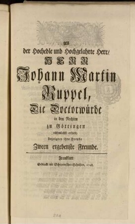 Als der Hochedle und Hochgelahrte Herr, Herr Johann Martin Ruppel, Die Doctorwürde in den Rechten zu Göttingen rühmlichst erhielt, bezeigten ihre Freude Zween ergebenste Freunde