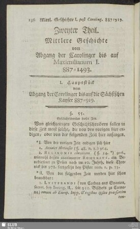 Zweyter Theil. Mittlere Geschichte vom Abgang der Carolinger bis auf Maximilianum I. 887 - 1493