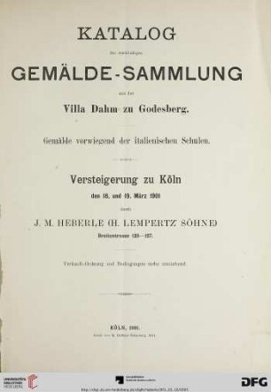 Versteigerung zu Köln / J. M. Heberle (H. Lempertz' Söhne): Katalog der reichhaltigen Gemälde-Sammlung aus der Villa Dahm zu Godesberg : Gemälde vorwiegend der italienischen Schulen ; Versteigerung zu Köln den, 18. und 19. März 1901