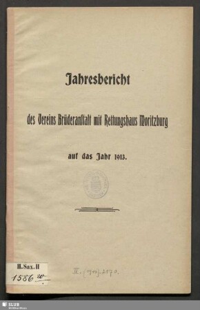 1913: Jahresbericht des Vereins Brüderanstalt mit Rettungshaus Moritzburg : auf das Jahr ...