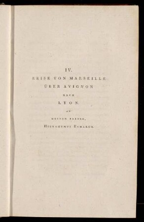 IV. Reise von Marseille über Avignon nach Lyon. An meinen Freund, Hieronymus Esmarch.