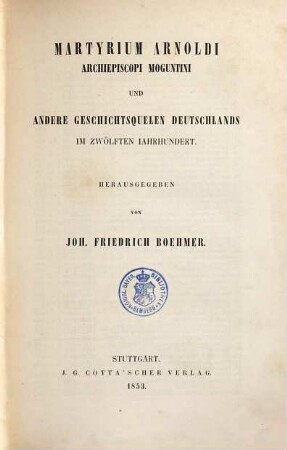 Martyrium Arnoldi archiepiscopi Moguntini und andere Geschichtsquellen Deutschlands im zwölften Jahrhundert