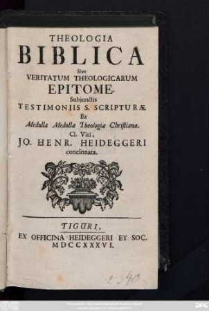 Theologia Biblica Sive Veritatum Theologicarum Epitome. Subjunctis Testimoniis S. Scripturæ
