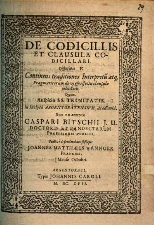 De codicillis et clausula codicillari, Disp. V. Continens traditiones interpretum atque pragmaticorum de vi et effectu clausulae codicillaris