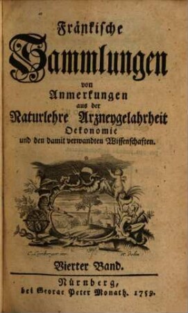 Fränkische Sammlungen von Anmerkungen aus der Naturlehre, Arzneygelahrheit, Oekonomie und den damit verwandten Wissenschaften. 4, 4 = Stück 19/24. 1759