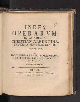 WS 1769/70: Index Operarvm, In Academia Christian-Albertina, Proximo Semestri Spatio Absolvtarvm, Et Hoc Hiemali Tempore Vsqve Ad Festvm Diem Paschatos MDCCLXX. Impendendarvm.