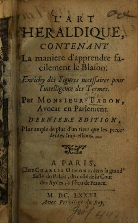L' art heraldique : contenant la manière d'apprendre facilement le blason ; Enrichy des fig. nécessaires pour l'intelligence des Termes