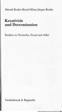 Kreativität und Determination : Studien zu Nietzsche, Freud und Adler