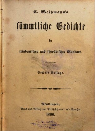 Sämmtliche Gedichte in reindeutscher und schwäbischer Mundart