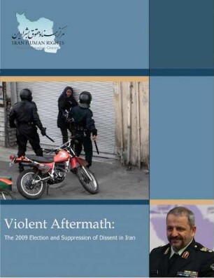 Violent aftermath : the 2009 election and suppression of dissent in Iran