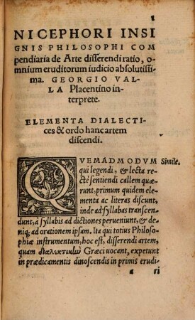 Compendiaria de arte disserendi ratio : omnium eruditorum iudicio absolutissima, Georgio Valla Placentino interprete. Chirii Fortvnatiani Co[n]sulti Dialectica c[a]eteris omnibus & doctior & argutior. Georgii Vallae Placentini de expedita ratione argumentandi libellus, ad Nicephori imitationem factus