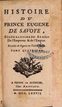 Histoire Du Prince Eugène De Savoye, Généralissime Des Armées de l'Empereur & de l'Empire : Enrichie de Figures en Taille-Douce, 4