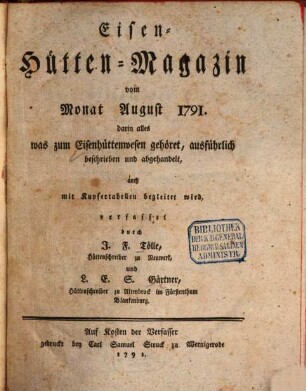 Eisen-Hütten-Magazin : darin alles, was zum Eisenhüttenwesen gehöret, ausführlich beschrieben und abgehandelt ... wird. 1/2. 1791/93 (1791)