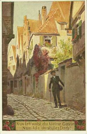 Nun leb' wohl du kleine Gasse [...]