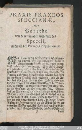 Praxis Praxeos Speccianae, Oder Vorrede von dem nützlichen Gebrauch des Speccii, sonderlich der Praxeos Coniugationum.