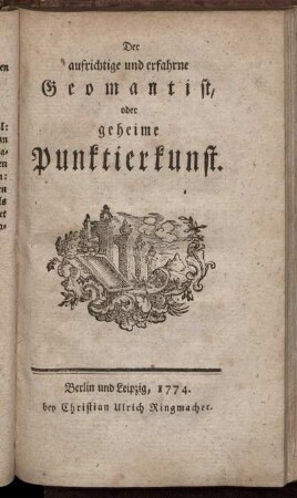 Der aufrichtige und erfahrne Geomantist, oder geheime Punktierkunst.