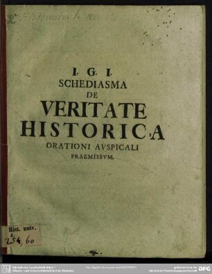 Schediasma De Veritate Historica Orationi Auspicali Praemissum