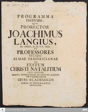 Programma festivum, quo Prorector Joachimus Langius [...] et professores reliqui Almae Fridericianae ad festum Christi natalitium [...] celebrandum [...].
