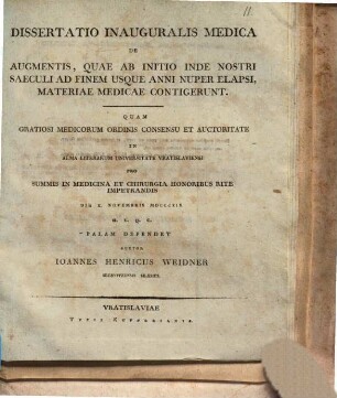 Dissertatio inauguralis medica De augmentis, quae ab initio inde nostri saeculi ad finem usque anni nuper elapsi, materiae medicae contigerunt