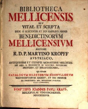 Bibliotheca Mellicensis Sev Vitae, Et Scripta Inde A Sexcentis Et Eo Amplivs Annis Benedictinorvm Mellicensivm