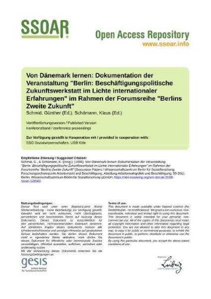 Von Dänemark lernen: Dokumentation der Veranstaltung "Berlin: Beschäftigungspolitische Zukunftswerkstatt im Lichte internationaler Erfahrungen" im Rahmen der Forumsreihe "Berlins Zweite Zukunft"